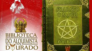 Frabato o Mago  Audiolivro Biblioteca do Alquimista Dourado [upl. by Tremayne232]