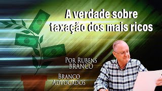 A verdade sobre a taxação adicional dos mais ricos [upl. by Spitzer]