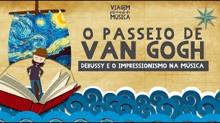 MUSICALIZAÇÃO O Passeio de Van Gogh  Debussy e o Impressionismo na Música [upl. by Nedgo]