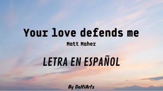 Your love defends me  Matt Maher  Letra en español [upl. by Nobie643]