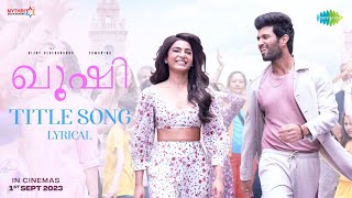 Kushi Malayalam Title Song  Lyrical  Vijay Deverakonda Samantha  Hesham Abdul Wahab [upl. by Rutger]