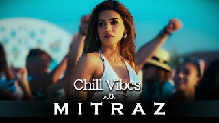 Chill Vibes with Mitraz ACV Chill House Mix  Mitraz Mashup 2024 [upl. by Ayoj]