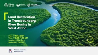 COP16 Restoration Pavilion 11 Dec Land Restoration in Transboundary River Basins in West Africa [upl. by Ecinej]