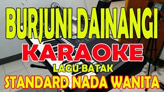 BURJUNI DAINANGI KARAOKE LAGU BATAK VOCAL WANITA DDO [upl. by Nelia194]