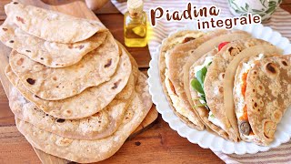 PIADINA INTEGRALE allOlio dOliva  Senza Lievito  Piadine Fatte in Casa  3 idee per farcirle [upl. by Si]