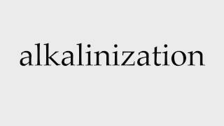 How to Pronounce alkalinization [upl. by Durante]