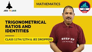 Trigonometrical Ratios and Identities  JEE TEJAS Maths Class 11th12th and JEE Droppers [upl. by Annaerb791]