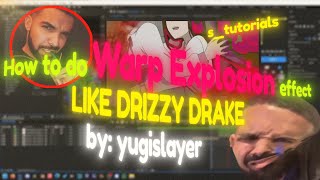 stutorials  HOW TO MAKE A WARP EXPLOSION EFFECT LIKE DRAKE  Tutorial by Yugislayer [upl. by Eybbob]