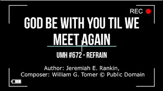 God Be With You Til We Meet Again UMH 672 Refrain [upl. by Adlih]