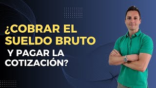 ¿Cobrar el sueldo bruto y pagar la cotización [upl. by Chaudoin991]