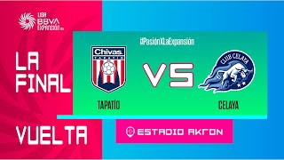 LIGUILLA DE EXPANSIÓN MX  TAPATÍO VS CELAYA  FINAL VUELTA [upl. by Acus603]