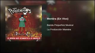 Banda Pequeños Musical – Mentira En Vivo AUDIO [upl. by Paschasia403]