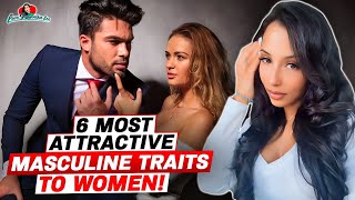 6 Most Attractive Masculine Traits [upl. by Pomeroy]