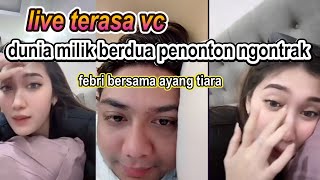 FEBRI amp TIARA VANESA LIVE TERASA VC DUNIA MILIK BERDUA PENONTON PADA NGONTRAK🤣🤣 [upl. by Manon706]