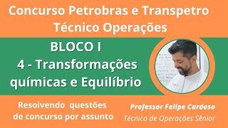 Concurso Petrobras BLOCO 1 aula 3 Transformações químicas e equilíbrio Resolvendo questões [upl. by Avelin]