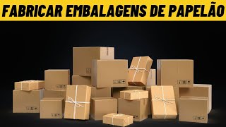 Como Montar uma Fábrica de Embalagens de Papelão Como montar fábrica de embalagens [upl. by Ydnahs]