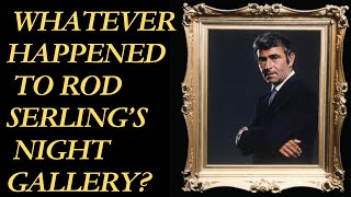 Whatever Happened to Rod Serlings Night Gallery [upl. by Pacorro]