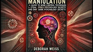 Manipulation A Guide to Mind Control Techniques Stealth Persuasion and Dark Psychology Secrets [upl. by Engen972]