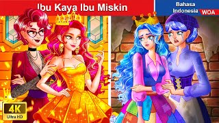 Ibu Kaya Ibu Miskin 👑 Dongeng Bahasa Indonesia ✨ WOA Indonesian Fairy Tales [upl. by Dnomra]