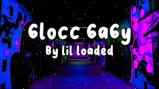 6locc 6a6y Slowed  Lyrics By lil loaded [upl. by Aneerb]