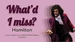 ❛HAMILTON❜  Whatd I Miss  EngSpaPt Color Coded Lyrics [upl. by Thorlay]