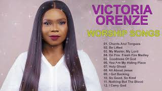 Best of VICTORIA ORENZE Worship Songs [upl. by Sidnee416]