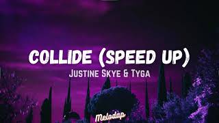 Justine Skye  Collide feat Tyga Speed Up Lyrics  Lyrics Video [upl. by Judy370]