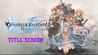 Granblue Fantasy Relink OST  Main Theme Title Screen [upl. by Arahahs471]