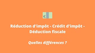 Réduction dimpôt  Crédit dimpôt  Déduction fiscale  quelles différences [upl. by Hpseoj]