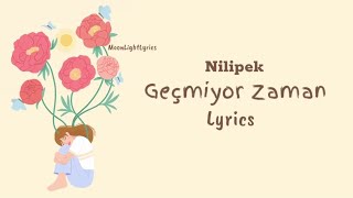 Nilipek  Geçmiyor Zaman Lyrics Sözleri KGKG KimlerGeldiKimlerGeçti [upl. by Allenod]