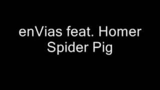 enVias feat Homer  Spider Pig [upl. by Jewett]