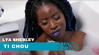 LYA SHERLEY  TI CHOU  CLIP OFFICIEL [upl. by Simmons]