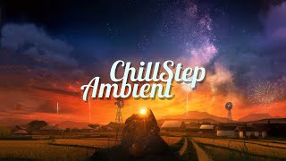 Chillstep amp Ambient Mix 2024 2 Hours [upl. by Nya669]