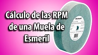 Cálculo de las RPM de una Muela de Esmeril [upl. by Yemirej62]