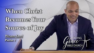 When Christ Becomes Your Source of Joy  Psalm 1 [upl. by Galanti]