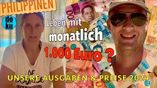 Doku LEBENSHALTUNGSKOSTEN AUF DEN PHILIPPINEN • Reichen 1000 Euro Ausgaben amp Preise aktuell 2024 [upl. by Aiek]