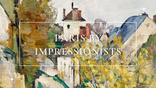 Paris in Paintings Impressionists Fine Art Classical Music Background Screensaver Wallpaper Study 4K [upl. by Cirded]