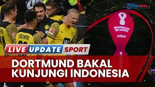 Borussia Dortmund Akan Kunjungi Indonesia Kemungkinan Lawan Persib Bandung Atau Persebaya Surabaya [upl. by Roswell887]