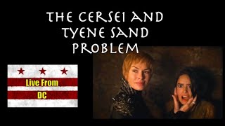 Live From DC The Cersei and Tyene Sand Problem w TreytheExplainer [upl. by Leanatan281]