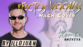 IlloJuan  Efectos vocales Cover Nach miniREMIX por Shivita [upl. by Rother621]