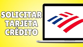 Como SOLICITAR TARJETA de Crédito en Bank of America Nueva Actualización [upl. by Ethbin115]