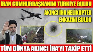 İRAN CUMHURBAŞKANINI TÜRKİYE BULDU  AKINCI İHA HELİKOPTER ENKAZINI BULDU DÜNYA AKINCI İHA’YI TAKİP [upl. by Lajes128]