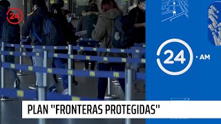 Plan quotFronteras Protegidasquot Nuevas medidas para viajeros  24 Horas TVN Chile [upl. by Loux929]