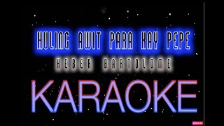 Huling awit para kay Pepe Heber Bartolome Karaoke Cover [upl. by Castora635]