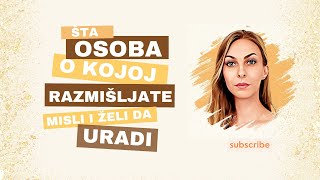 Šta osoba o kojoj razmišljate misli ili želi da uradi ❤️✨💖🌺🍀 [upl. by Aisyla]