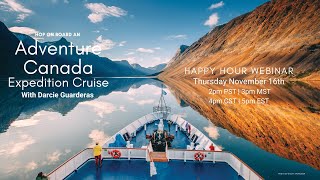 Session 25 Adventure Canada Expedition Cruise Happy Hour  Nov 16 2023 [upl. by Careaga]