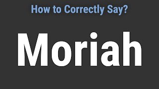 How to Pronounce Name Moriah Correctly [upl. by Cullin]