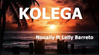 Kolega  Nouraly ft Lelly Barreto Lirik [upl. by Quickman]