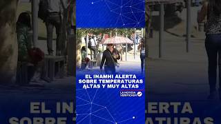 El INAMHI alerta sobre temperaturas altas y muy altas 🌞🌡 ✅️ La Noticia Verificada [upl. by Yevre18]