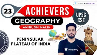 UPSC CSE Achievers  Geography by Anirudh Malik  Peninsular Plateau of India [upl. by Ssilem662]